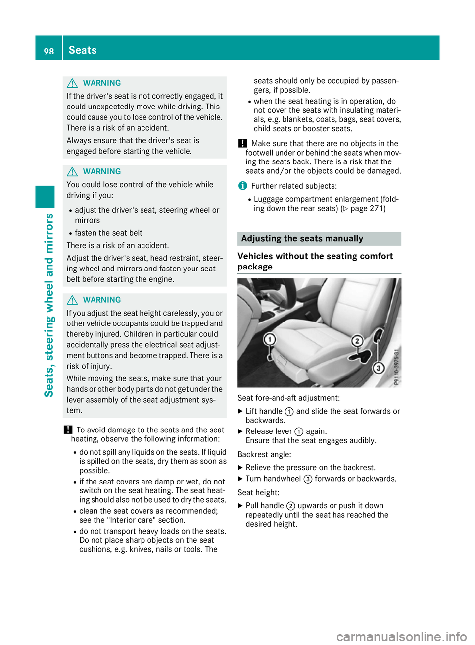 MERCEDES-BENZ CLA COUPE 2016 Owners Manual G
WARNING
If the driver's seat is not correctly engaged, it could unexpectedly move while driving. This
could cause you to lose control of the vehicle. There is a risk of an accident.
Always ensur MERCEDES-BENZ CLA COUPE 2016 Owners Manual G
WARNING
If the driver's seat is not correctly engaged, it could unexpectedly move while driving. This
could cause you to lose control of the vehicle. There is a risk of an accident.
Always ensur