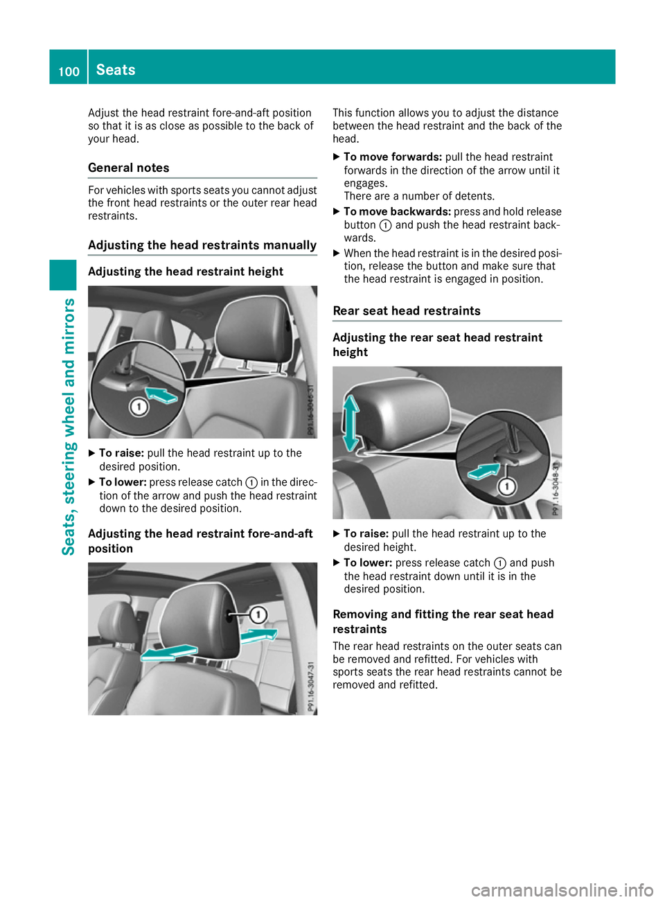 MERCEDES-BENZ CLA COUPE 2016 Owners Manual Adjust the head restraint fore-and-aft position
so that it is as close as possible to the back of
your head.
General notes For vehicles with sports seats you cannot adjust
the front head restraints or MERCEDES-BENZ CLA COUPE 2016 Owners Manual Adjust the head restraint fore-and-aft position
so that it is as close as possible to the back of
your head.
General notes For vehicles with sports seats you cannot adjust
the front head restraints or