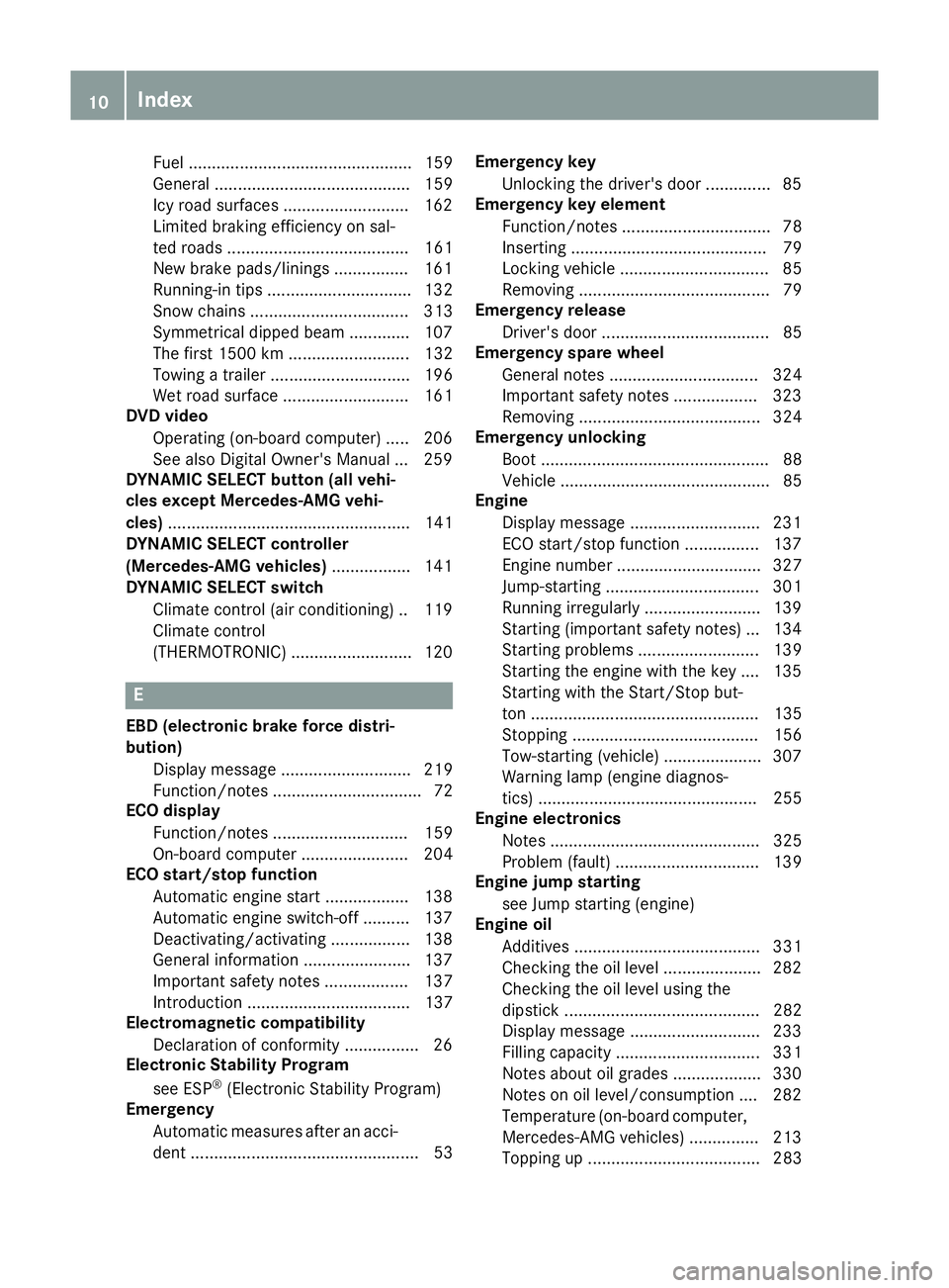 MERCEDES-BENZ CLA COUPE 2016  Owners Manual Fuel ................................................ 159
General .......................................... 159
Icy road surfaces ........................... 162
Limited braking efficiency on sal-
te