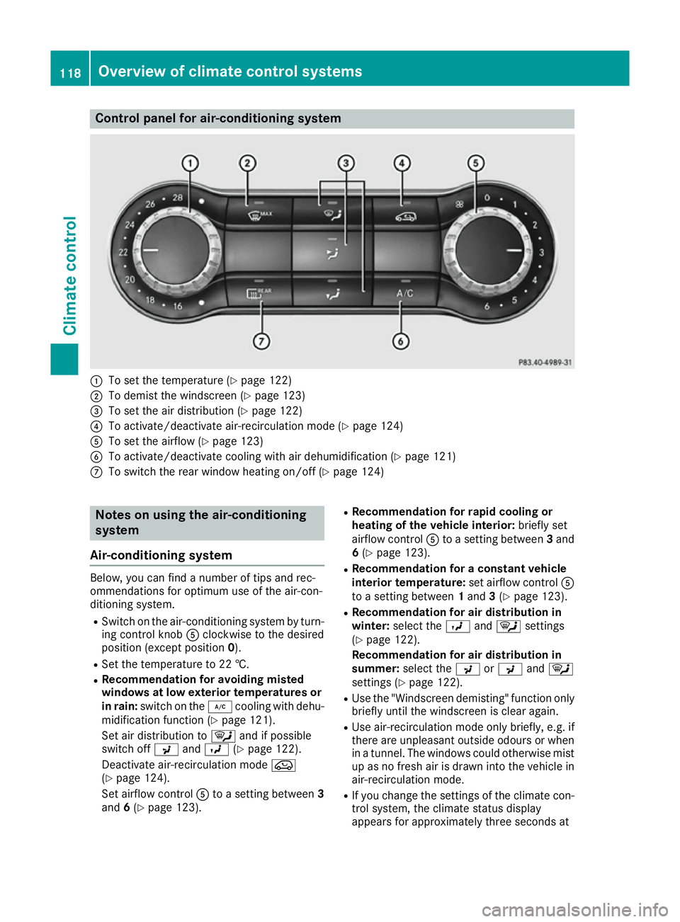 MERCEDES-BENZ CLA COUPE 2016  Owners Manual Control panel for air-conditioning system
:
To set the temperature (Y page 122)
; To demist the windscreen (Y page 123)
= To set the air distribution (Y page 122)
? To activate/deactivate air-recircul