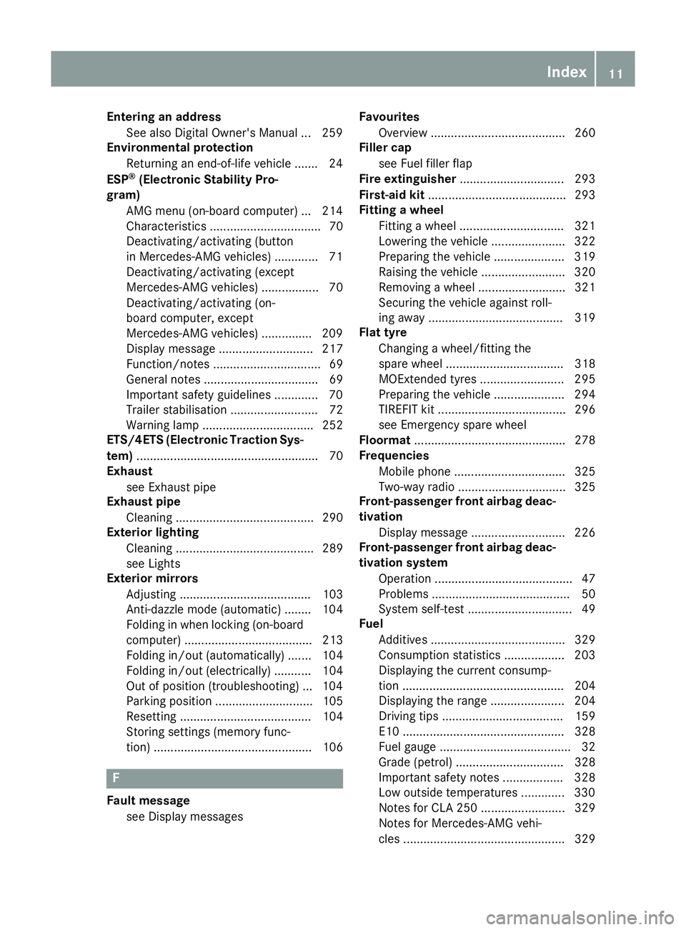 MERCEDES-BENZ CLA COUPE 2016 User Guide Entering an address
See also Digital Owner's Manual .. .259
Environmental protection
Returning an end-of-life vehicle ....... 24
ESP ®
(Electronic Stability Pro-
gram)
AMG menu (on-board computer MERCEDES-BENZ CLA COUPE 2016 User Guide Entering an address
See also Digital Owner's Manual .. .259
Environmental protection
Returning an end-of-life vehicle ....... 24
ESP ®
(Electronic Stability Pro-
gram)
AMG menu (on-board computer