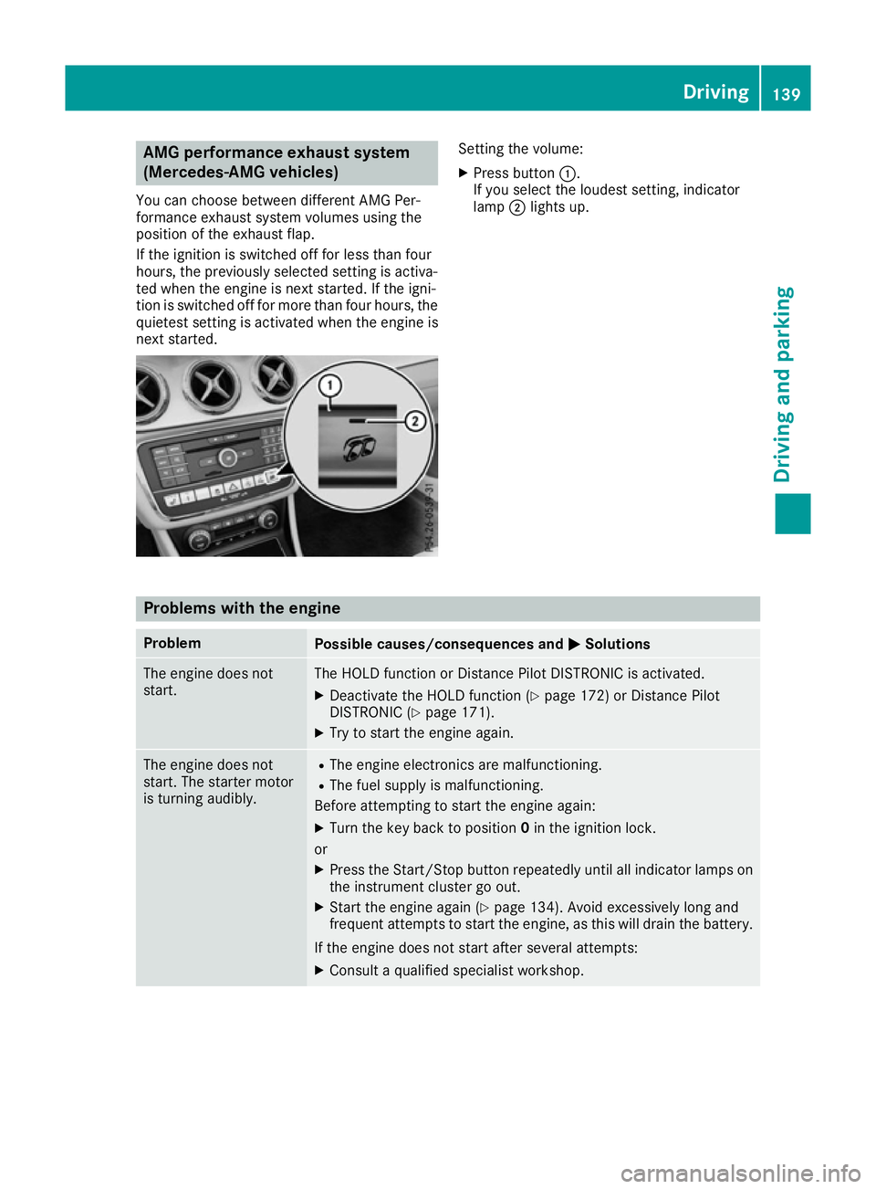 MERCEDES-BENZ CLA COUPE 2016  Owners Manual AMG performance exhaust system
(Mercedes-AMG vehicles)
You can choose between different AMG Per-
formance exhaust system volumes using the
position of the exhaust flap.
If the ignition is switched off