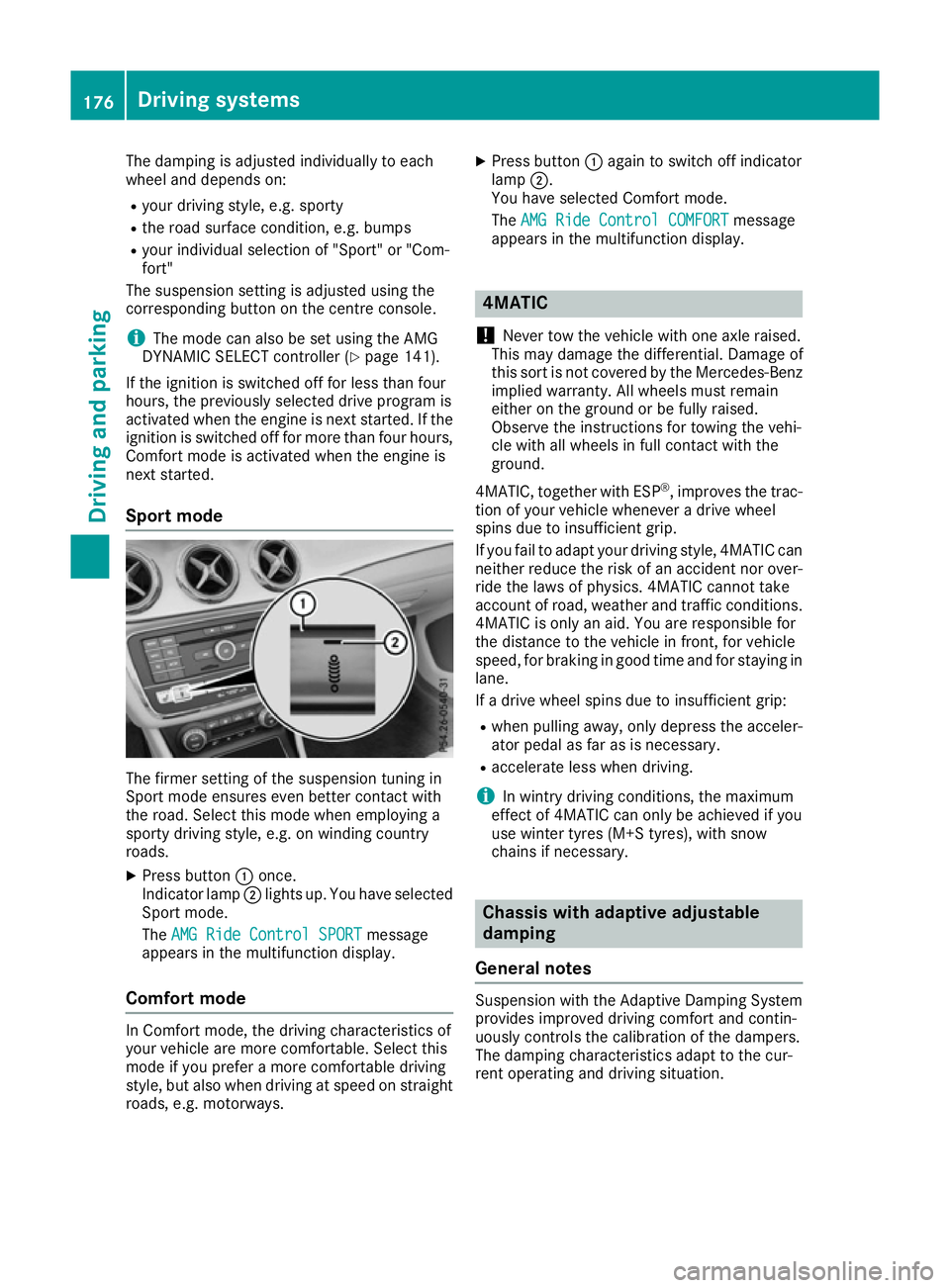MERCEDES-BENZ CLA COUPE 2016 Owners Manual The damping is adjusted individually to each
wheel and depends on:
R your driving style, e.g. sporty
R the road surface condition, e.g. bumps
R your individual selection of "Sport" or "Com MERCEDES-BENZ CLA COUPE 2016 Owners Manual The damping is adjusted individually to each
wheel and depends on:
R your driving style, e.g. sporty
R the road surface condition, e.g. bumps
R your individual selection of "Sport" or "Com