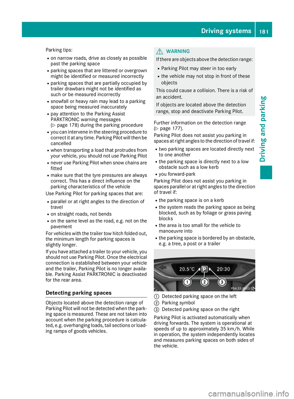 MERCEDES-BENZ CLA COUPE 2016 Owners Manual Parking tips:
R on narrow roads, drive as closely as possible
past the parking space
R parking spaces that are littered or overgrown
might be identified or measured incorrectly
R parking spaces that a MERCEDES-BENZ CLA COUPE 2016 Owners Manual Parking tips:
R on narrow roads, drive as closely as possible
past the parking space
R parking spaces that are littered or overgrown
might be identified or measured incorrectly
R parking spaces that a