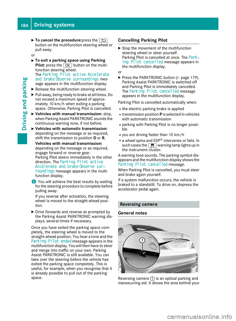 MERCEDES-BENZ CLA COUPE 2016 Owners Manual X
To cancel the procedure:press the %
button on the multifunction steering wheel or pull away.
or
X To exit a parking space using Parking
Pilot:
press the abutton on the multi-
function steering wheel MERCEDES-BENZ CLA COUPE 2016 Owners Manual X
To cancel the procedure:press the %
button on the multifunction steering wheel or pull away.
or
X To exit a parking space using Parking
Pilot:
press the abutton on the multi-
function steering wheel