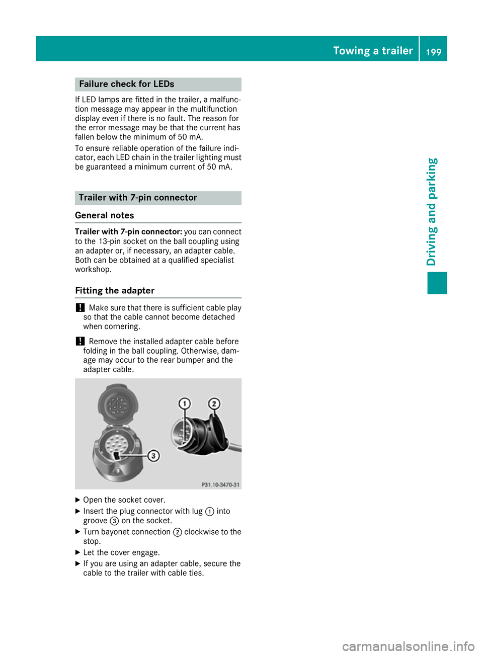 MERCEDES-BENZ CLA COUPE 2016 Owners Manual Failure check for LEDs
If LED lamps are fitted in the trailer, a malfunc-
tion message may appear in the multifunction
display even if there is no fault. The reason for
the error message may be that t MERCEDES-BENZ CLA COUPE 2016 Owners Manual Failure check for LEDs
If LED lamps are fitted in the trailer, a malfunc-
tion message may appear in the multifunction
display even if there is no fault. The reason for
the error message may be that t