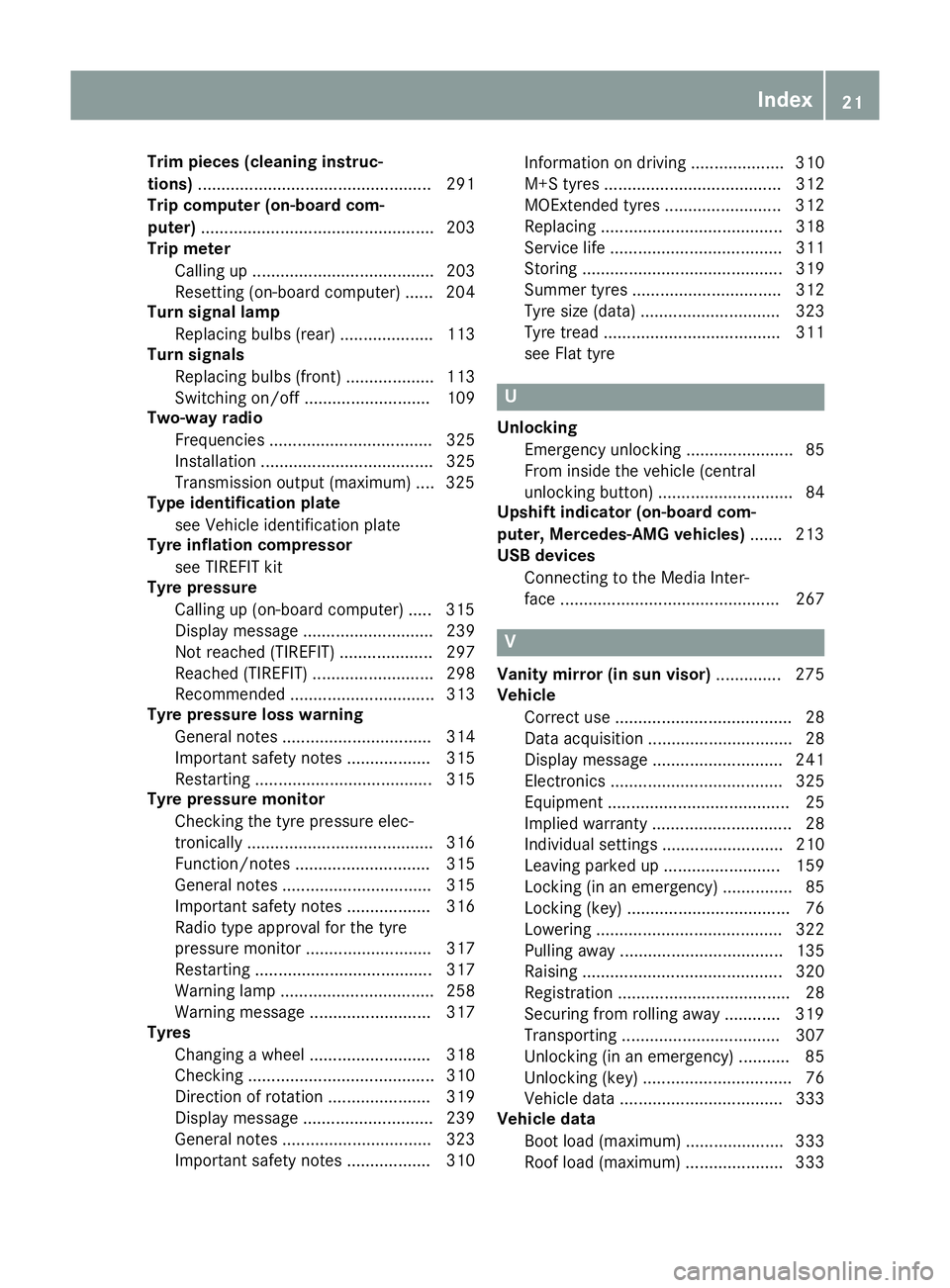 MERCEDES-BENZ CLA COUPE 2016 Owners Manual Trim pieces (cleaning instruc-
tions)
.................................................. 291
Trip computer (on-board com-
puter) .................................................. 203
Trip meter
Calli