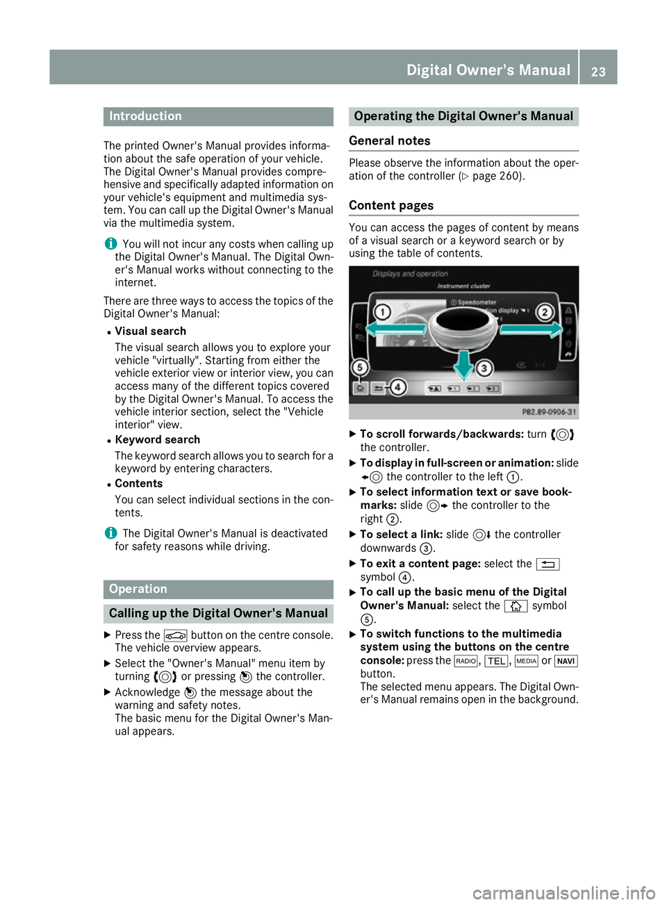 MERCEDES-BENZ CLA COUPE 2016 Owners Manual Introduction
The printed Owner's Manual provides informa-
tion about the safe operation of your vehicle.
The Digital Owner's Manual provides compre-
hensive and specifically adapted informatio