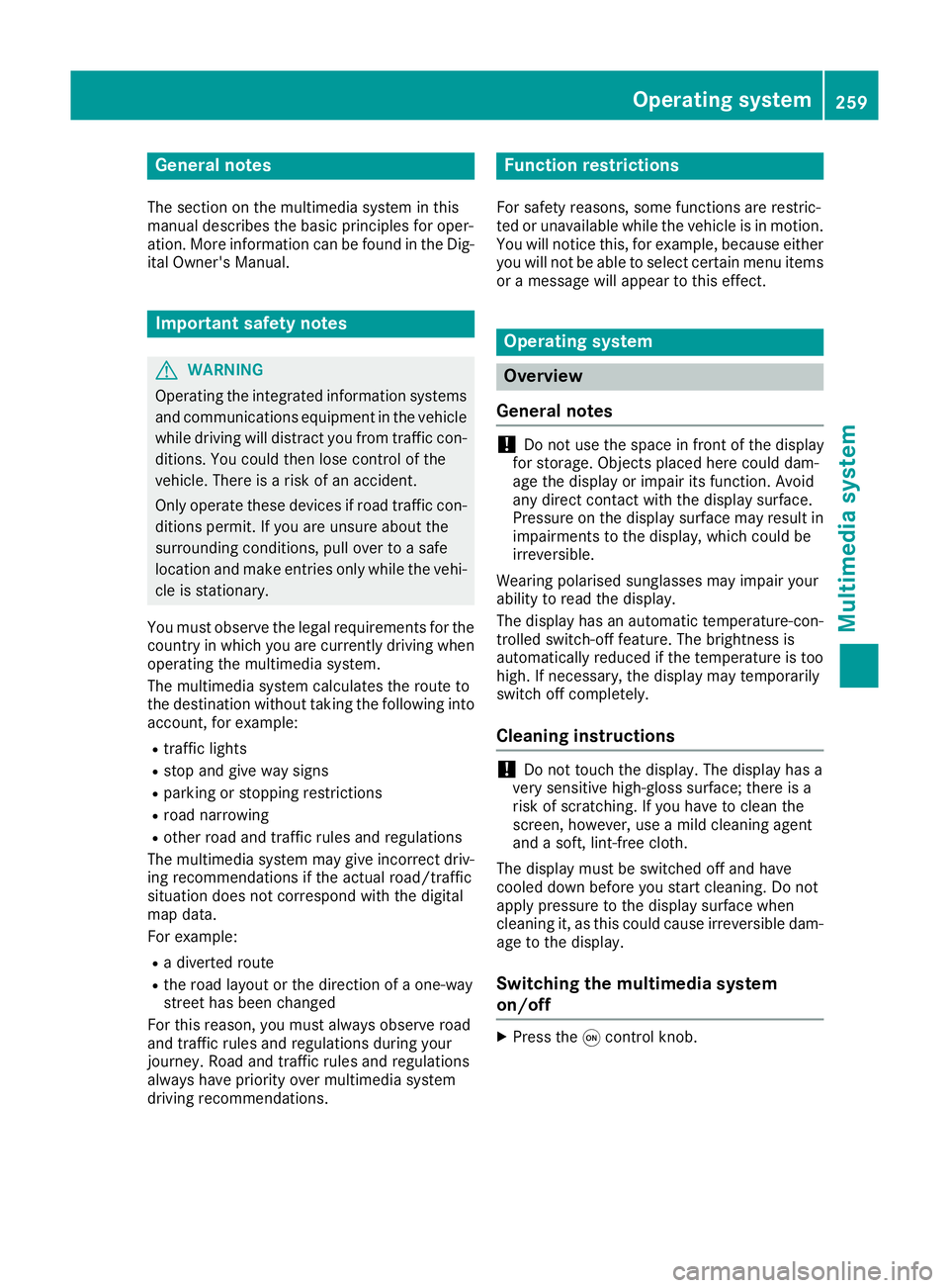 MERCEDES-BENZ CLA COUPE 2016  Owners Manual General notes
The section on the multimedia system in this
manual describes the basic principles for oper-
ation. More information can be found in the Dig-
ital Owner's Manual. Important safety no