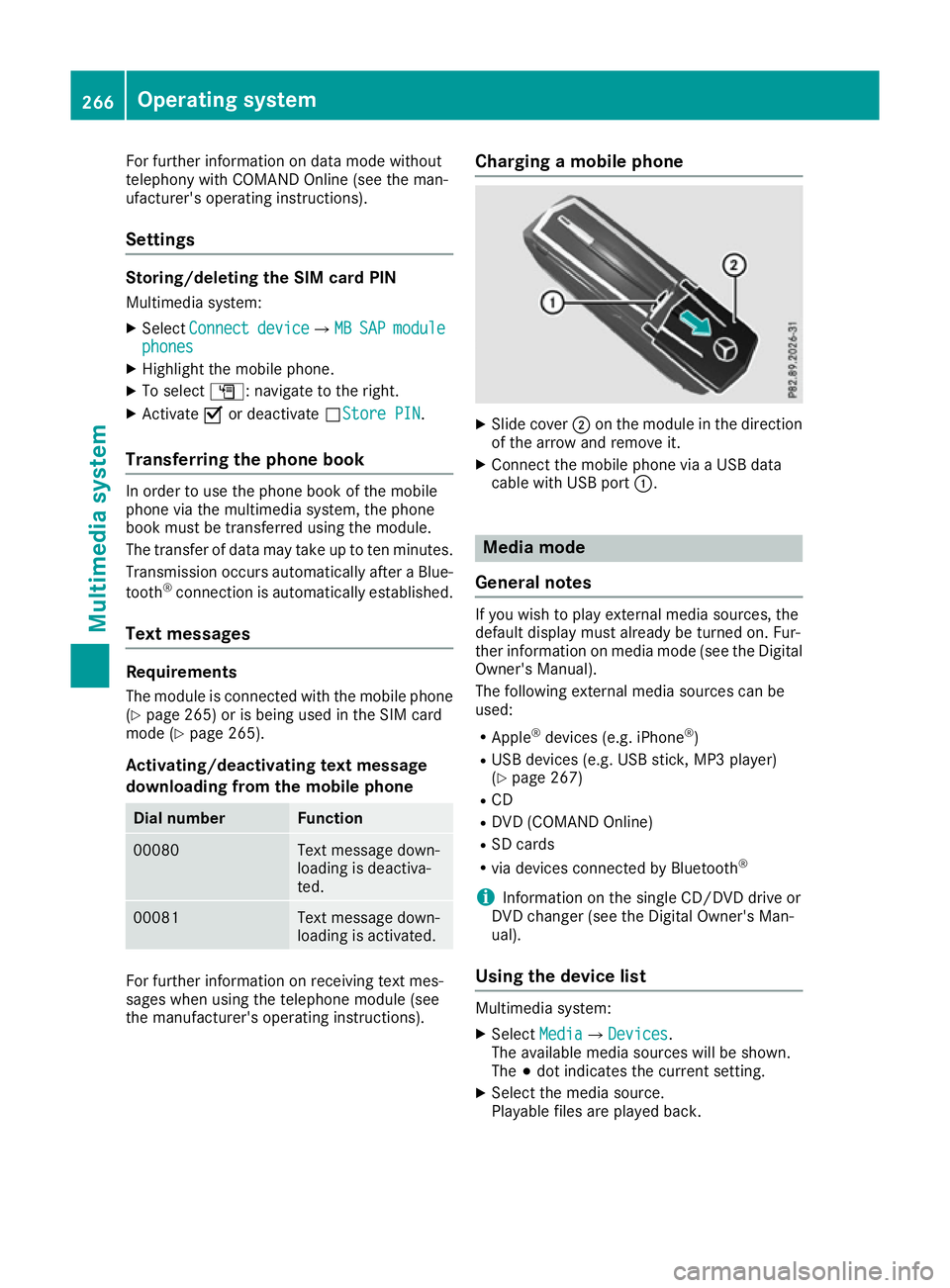 MERCEDES-BENZ CLA COUPE 2016 Owners Manual For further information on data mode without
telephony with COMAND Online (see the man-
ufacturer's operating instructions).
Settings Storing/deleting the SIM card PIN
Multimedia system:
X Select MERCEDES-BENZ CLA COUPE 2016 Owners Manual For further information on data mode without
telephony with COMAND Online (see the man-
ufacturer's operating instructions).
Settings Storing/deleting the SIM card PIN
Multimedia system:
X Select