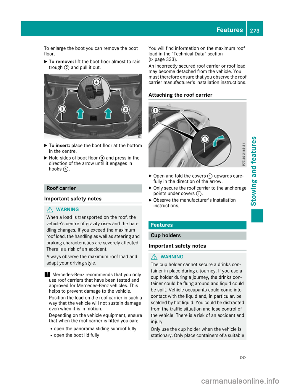 MERCEDES-BENZ CLA COUPE 2016  Owners Manual To enlarge the boot you can remove the boot
floor.
X To remove: lift the boot floor almost to rain
trough ;and pull it out. X
To insert: place the boot floor at the bottom
in the centre.
X Hold sides 