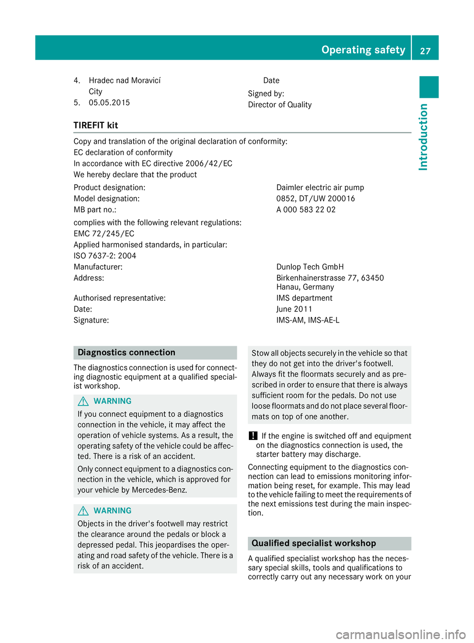 MERCEDES-BENZ CLA COUPE 2016 Owners Manual 4. Hradec nad Moravicí
City
5. 05.05.2015 Date
Signed by:
Director of Quality
TIREFIT kit Copy and translation of the original declaration of conformity:
EC declaration of conformity
In accordance wi