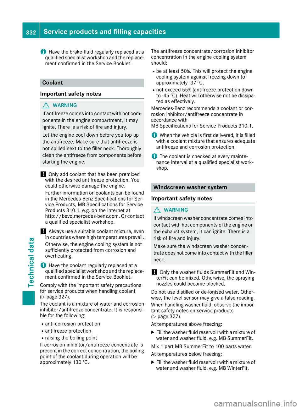 MERCEDES-BENZ CLA COUPE 2016 Owners Manual i
Have the brake fluid regularly replaced at a
qualified specialist workshop and the replace-
ment confirmed in the Service Booklet. Coolant
Important safety notes G
WARNING
If antifreeze comes into c MERCEDES-BENZ CLA COUPE 2016 Owners Manual i
Have the brake fluid regularly replaced at a
qualified specialist workshop and the replace-
ment confirmed in the Service Booklet. Coolant
Important safety notes G
WARNING
If antifreeze comes into c