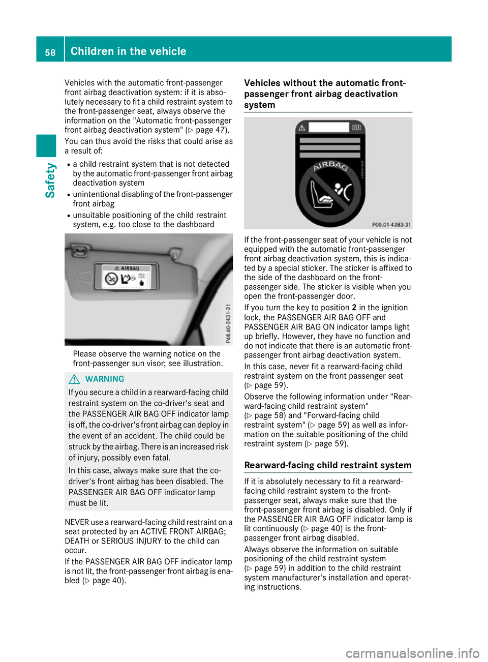 MERCEDES-BENZ CLA COUPE 2016 Repair Manual Vehicles with the automatic front-passenger
front airbag deactivation system: if it is abso-
lutely necessary to fit a child restraint system to the front-passenger seat, always observe the
informatio MERCEDES-BENZ CLA COUPE 2016 Repair Manual Vehicles with the automatic front-passenger
front airbag deactivation system: if it is abso-
lutely necessary to fit a child restraint system to the front-passenger seat, always observe the
informatio
