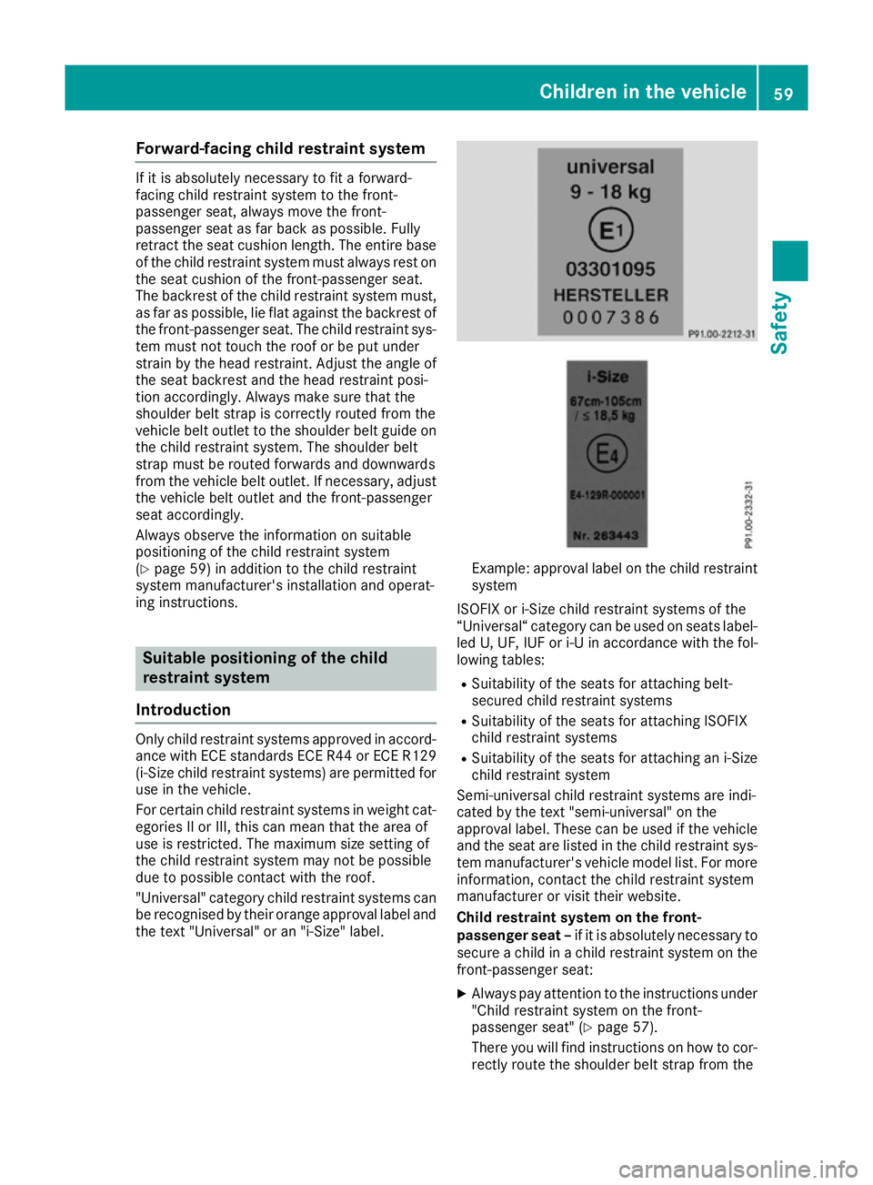 MERCEDES-BENZ CLA COUPE 2016 Repair Manual Forward-facing child restraint system
If it is absolutely necessary to fit a forward-
facing child restraint system to the front-
passenger seat, always move the front-
passenger seat as far back as p MERCEDES-BENZ CLA COUPE 2016 Repair Manual Forward-facing child restraint system
If it is absolutely necessary to fit a forward-
facing child restraint system to the front-
passenger seat, always move the front-
passenger seat as far back as p