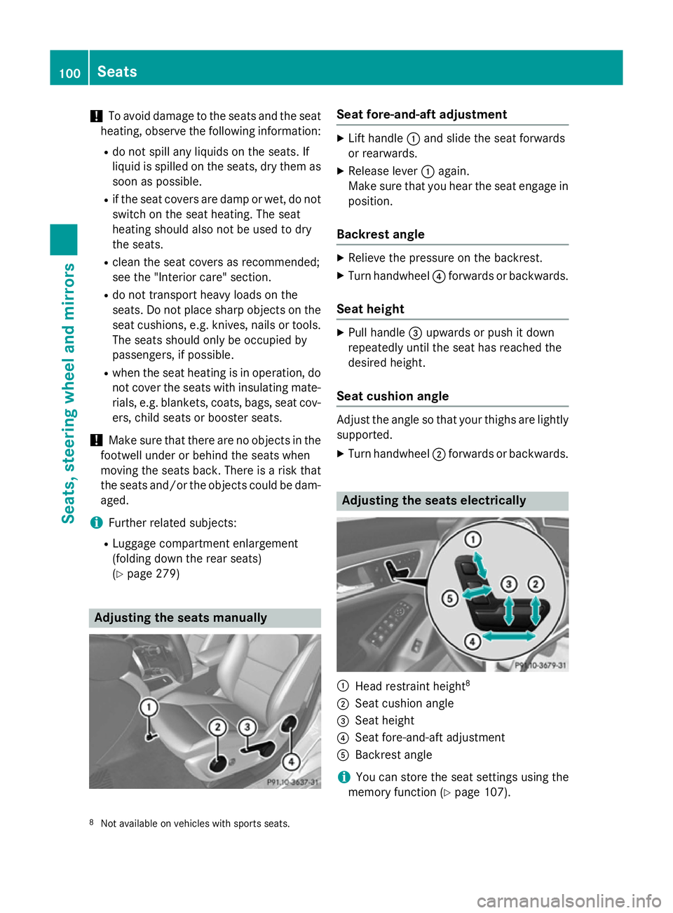 MERCEDES-BENZ CLA COUPE 2013  Owners Manual !
To avoid damage to the seats and the seat
heating, observe the following information:
R do not spill any liquids on the seats. If
liquid is spilled on the seats, dry them as soon as possible.
R if t