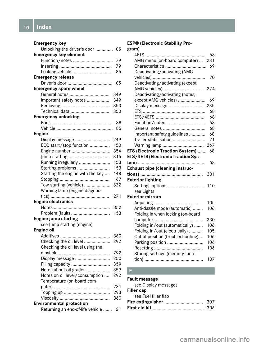 MERCEDES-BENZ CLA COUPE 2013  Owners Manual Emergency key
Unlocking the driver's door .............. 85
Emergency key element
Function/notes ................................ 79
Inserting .......................................... 79
Locking