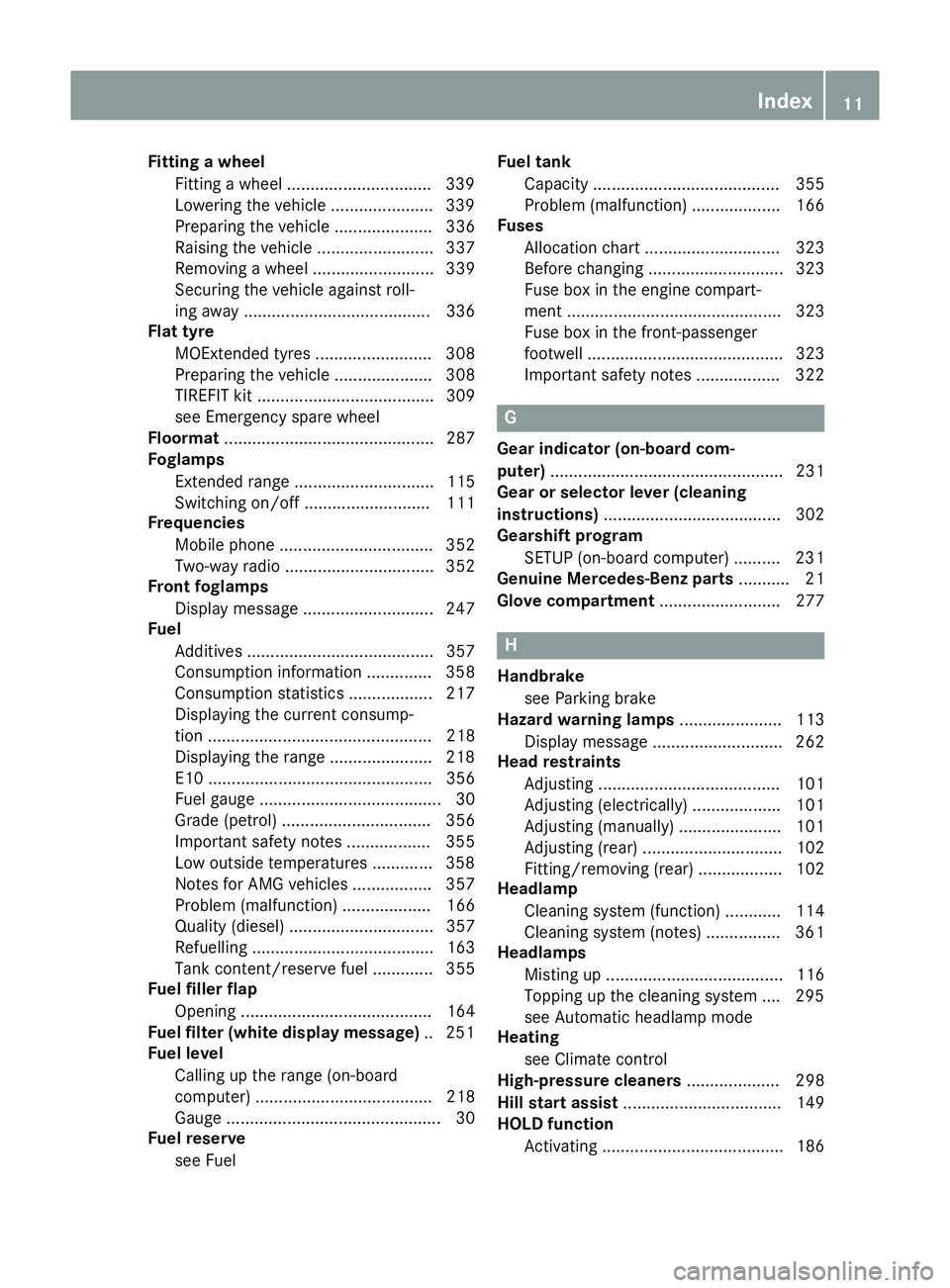 MERCEDES-BENZ CLA COUPE 2013 User Guide Fitting a wheel
Fitting a wheel .............................. .339
Lowering the vehicle ..................... .339
Preparing the vehicle ..................... 336
Raising the vehicle ................