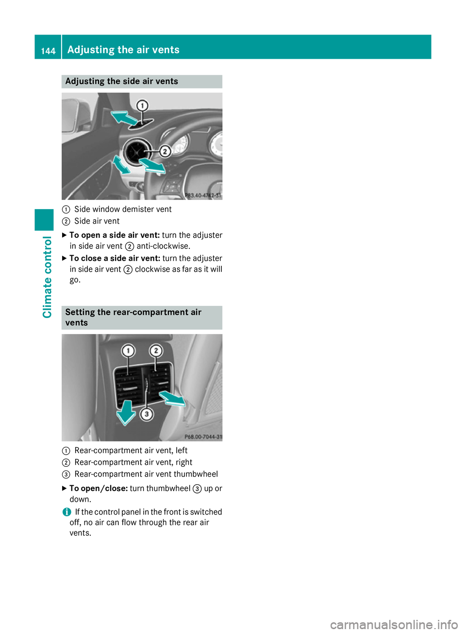 MERCEDES-BENZ CLA COUPE 2013 Owners Manual Adjusting the side air vents
:
Side window demister vent
; Side air vent
X To open a side air vent: turn the adjuster
in side air vent ;anti-clockwise.
X To close a side air vent: turn the adjuster
in MERCEDES-BENZ CLA COUPE 2013 Owners Manual Adjusting the side air vents
:
Side window demister vent
; Side air vent
X To open a side air vent: turn the adjuster
in side air vent ;anti-clockwise.
X To close a side air vent: turn the adjuster
in