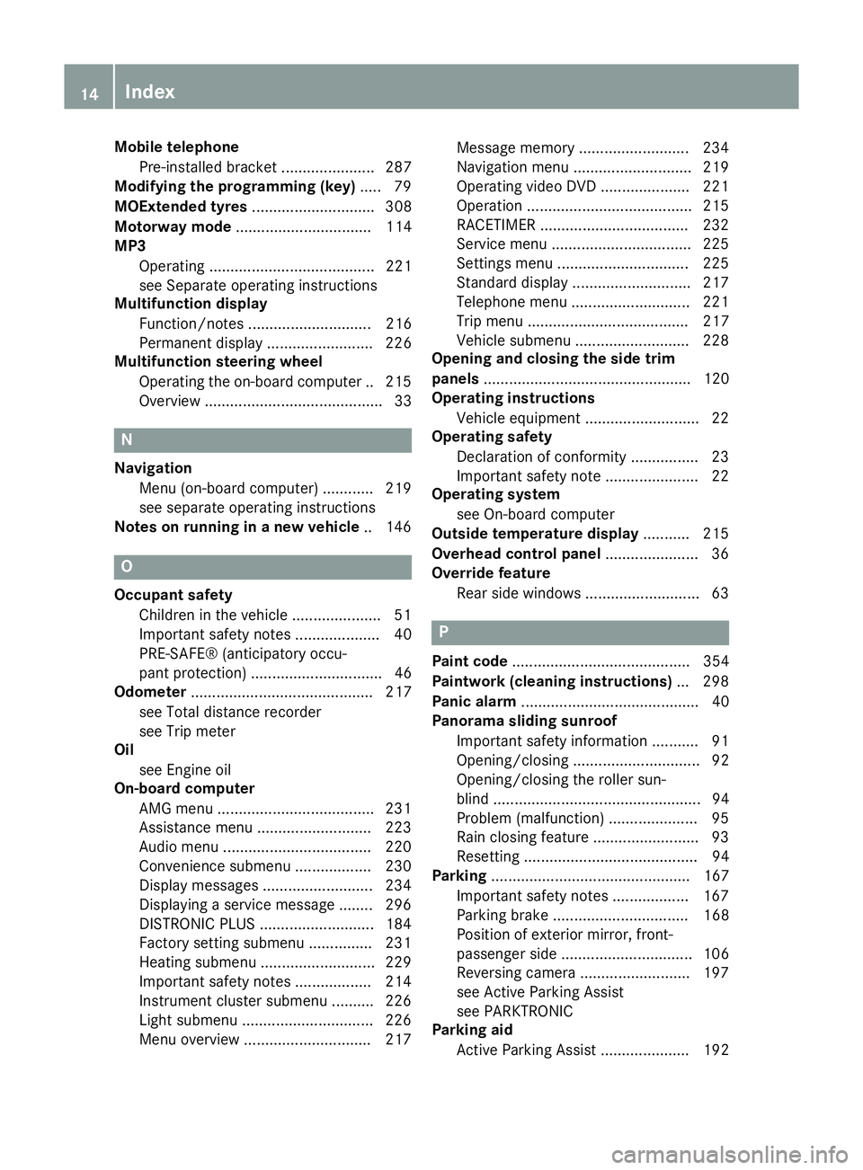 MERCEDES-BENZ CLA COUPE 2013  Owners Manual Mobile telephone
Pre-installed bracket ...................... 287
Modifying the programming (key) ..... 79
MOExtended tyres ............................. 308
Motorway mode ............................