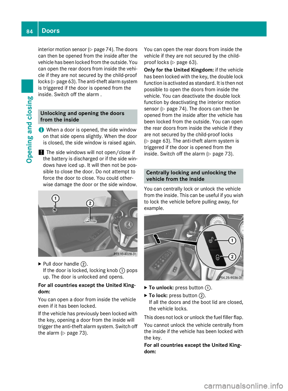 MERCEDES-BENZ CLA COUPE 2013 Manual Online interior motion sensor (Y
page 74). The doors
can then be opened from the inside after the vehicle has been locked from the outside. You
can open the rear doors from inside the vehi- cle if they are n