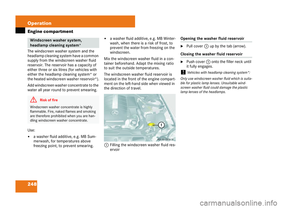 MERCEDES-BENZ CLK CABRIOLET 2004 Owners Manual 248 Operation
Engine compartment
The windscreen
washer system and the
headlamp cleaning system have a common
supply from the windscreen washer fluid
re servoir. The reservoir has a capac ityof
either MERCEDES-BENZ CLK CABRIOLET 2004 Owners Manual 248 Operation
Engine compartment
The windscreen
washer system and the
headlamp cleaning system have a common
supply from the windscreen washer fluid
re servoir. The reservoir has a capac ityof
either