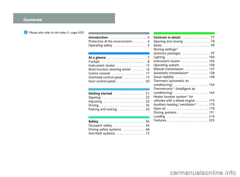 MERCEDES-BENZ CLK CABRIOLET 2004  Owners Manual Contents
i
Please also refer to the index ( �=page 429) Introduction
. .. . . . . . . . . . . .. . . . . ..4
Protection of the envi ronment . . . . . . . .4
Op erating saf ety . . . .... . . . ..... .