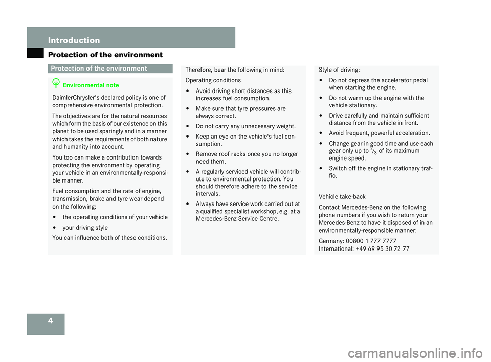MERCEDES-BENZ CLK CABRIOLET 2004  Owners Manual 4 Protection
ofthe environment
Introduction Protection of the environment
H
Enviro nment alno te Dai
mlerChrysl er's declared policy is one of
comprehensive environmental protection.
The objective