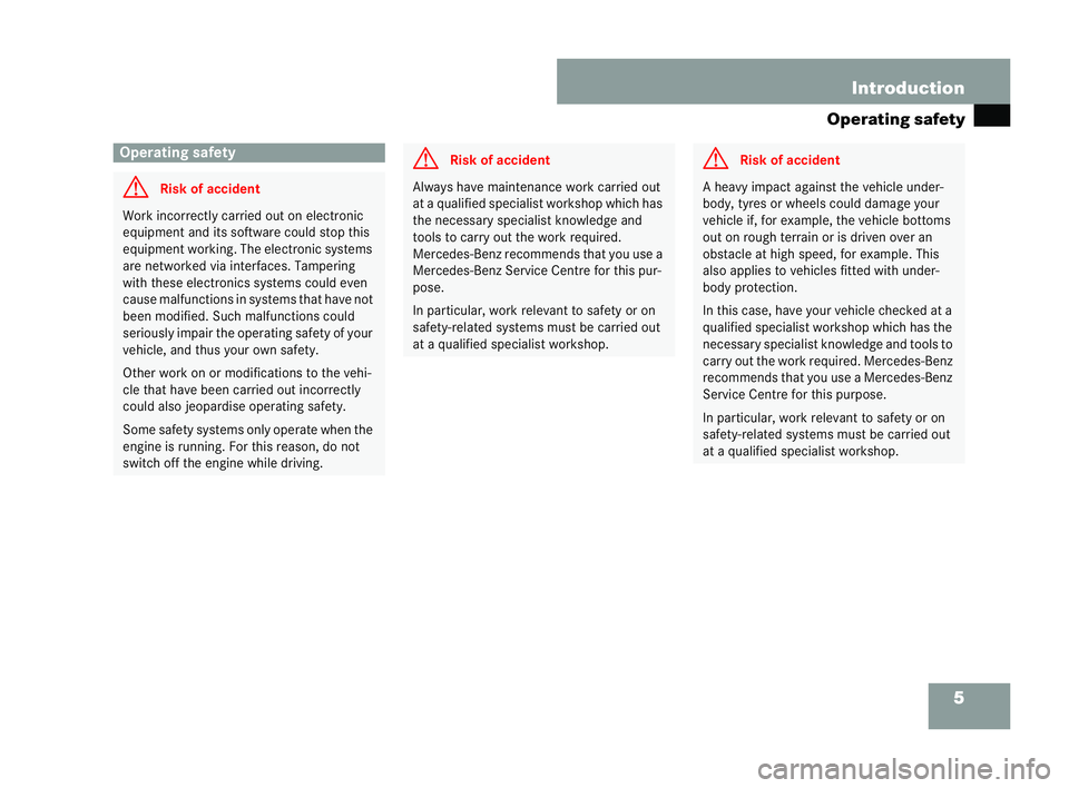 MERCEDES-BENZ CLK CABRIOLET 2004  Owners Manual 5
Introduction
Op erating safety Operating safety
G
Risk of accident Work incorrectl
ycarrie dout on electronic
equipment an dits software could stop this
equipment working. Th eelectronic systems
are