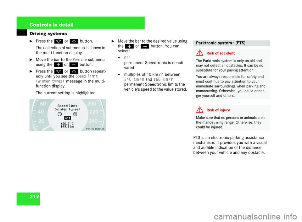 MERCEDES-BENZ CLK COUPE 2004  Owners Manual 212 Controls in detail
Driving systems
�6
Press the korj button.
The collection of submenus is shown in
the multi-function display.
�6 Move the bar to theVehiclesubmenu
using the æorç button.
�6 Pre