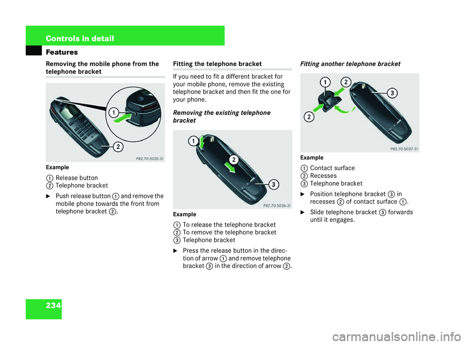 MERCEDES-BENZ CLK COUPE 2004  Owners Manual 234 Controls in detail
Features
Removing the mobile
phone from the telepho
nebracket
Exa mple
1 Release but ton
2 Telephone bracket
�6 Push release button 1and remove the
mobile phone towards the fron