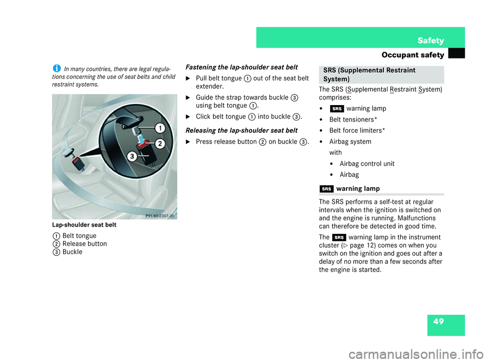 MERCEDES-BENZ CLK COUPE 2004 Workshop Manual 49
Safety
Occupant safety i
Inma nycountries, there are legal regula-
tions concerning th euse of seat belts and child
restraint sys tems.
Lap-shoulder seat belt 1 Belt tongue
2 Release button
3 Buc k MERCEDES-BENZ CLK COUPE 2004 Workshop Manual 49
Safety
Occupant safety i
Inma nycountries, there are legal regula-
tions concerning th euse of seat belts and child
restraint sys tems.
Lap-shoulder seat belt 1 Belt tongue
2 Release button
3 Buc k