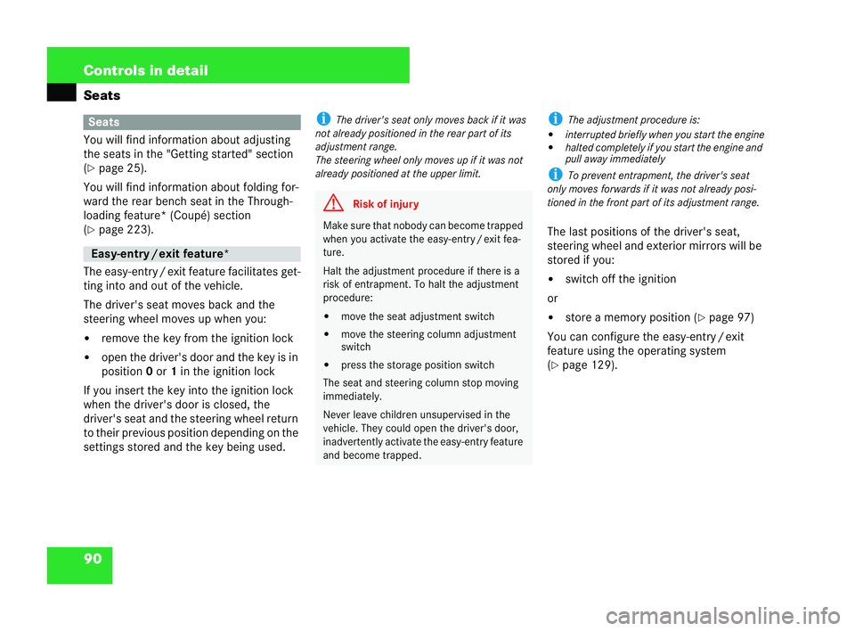 MERCEDES-BENZ CLK COUPE 2004  Owners Manual 90 Controls in detail
Seats
You will find information about adjus
ting
the seats in the "Getting started" section
(�= page 25).
You will find information about folding for-
ward the rea rbench