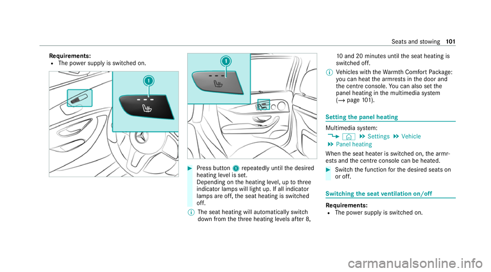 MERCEDES-BENZ CLS COUPE 2020 Owners Manual Re
quirements:
R The po wer supply is switched on. #
Press button 1repeatedly until the desired
heating le vel is set.
Depending on the heating le vel, up tothree
indicator lamps will light up. If all MERCEDES-BENZ CLS COUPE 2020 Owners Manual Re
quirements:
R The po wer supply is switched on. #
Press button 1repeatedly until the desired
heating le vel is set.
Depending on the heating le vel, up tothree
indicator lamps will light up. If all
