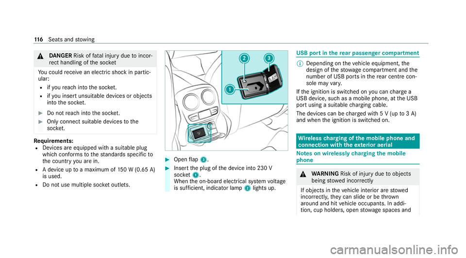 MERCEDES-BENZ CLS COUPE 2020  Owners Manual &
DANG ER Risk of fata l injury due toincor‐
re ct handling of the soc ket
Yo u could recei vean electric shock in partic‐
ular:
R ifyo ure ach into the soc ket.
R ifyo u insert unsuitable devices