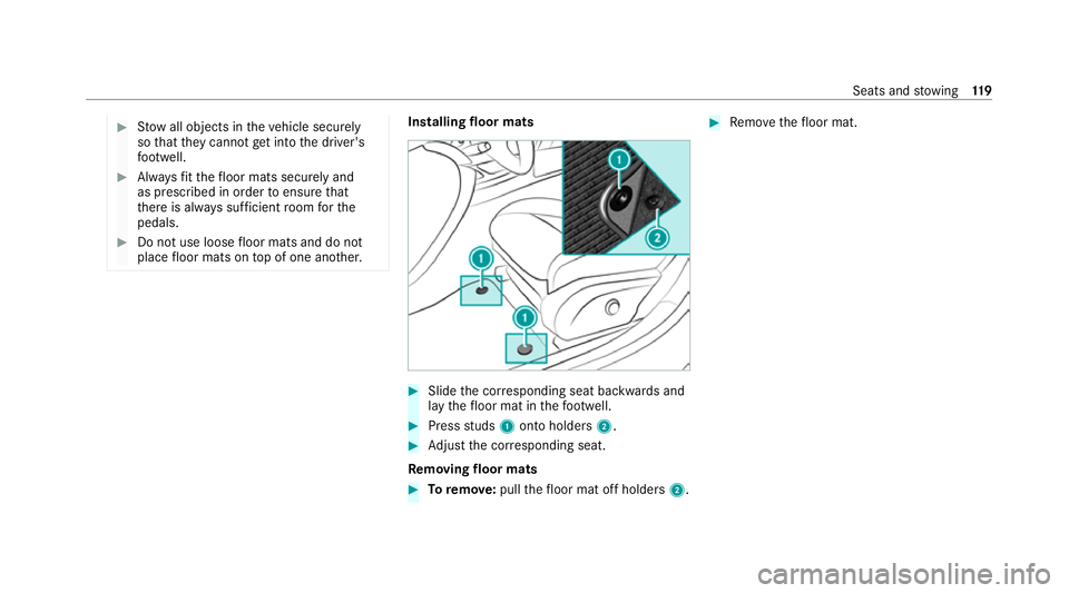 MERCEDES-BENZ CLS COUPE 2020 Owners Manual #
Stow all objects in theve hicle securely
so that they cannot getinto the driver's
fo ot we ll. #
Alw aysfit th efloor mats securely and
as prescribed in order toensure that
th ere is alw ays suf MERCEDES-BENZ CLS COUPE 2020 Owners Manual #
Stow all objects in theve hicle securely
so that they cannot getinto the driver's
fo ot we ll. #
Alw aysfit th efloor mats securely and
as prescribed in order toensure that
th ere is alw ays suf