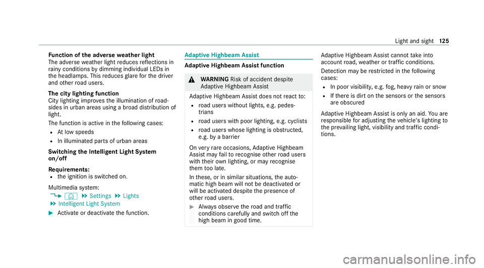 MERCEDES-BENZ CLS COUPE 2020 Owners Manual Fu
nction of the ad versewe ather light
The adverse weather light reduces reflections in
ra iny conditions bydimming individual LEDs in
th e headlamps. This reduces glare forth e driver
and other road MERCEDES-BENZ CLS COUPE 2020 Owners Manual Fu
nction of the ad versewe ather light
The adverse weather light reduces reflections in
ra iny conditions bydimming individual LEDs in
th e headlamps. This reduces glare forth e driver
and other road