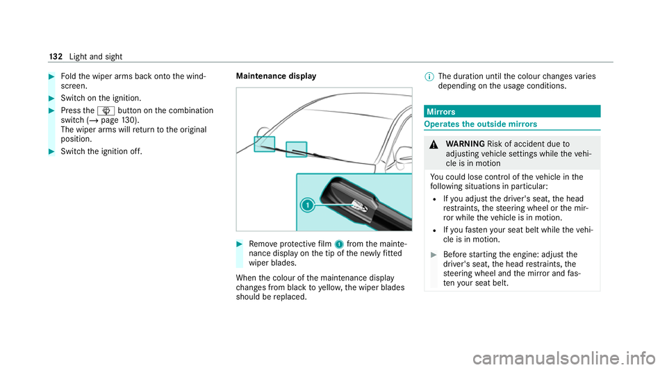 MERCEDES-BENZ CLS COUPE 2020  Owners Manual #
Foldthe wiper arms back onto the wind‐
screen. #
Switch on the ignition. #
Press theî button on the combination
switch (/ page130).
The wiper arms will return tothe original
position. #
Switch th
