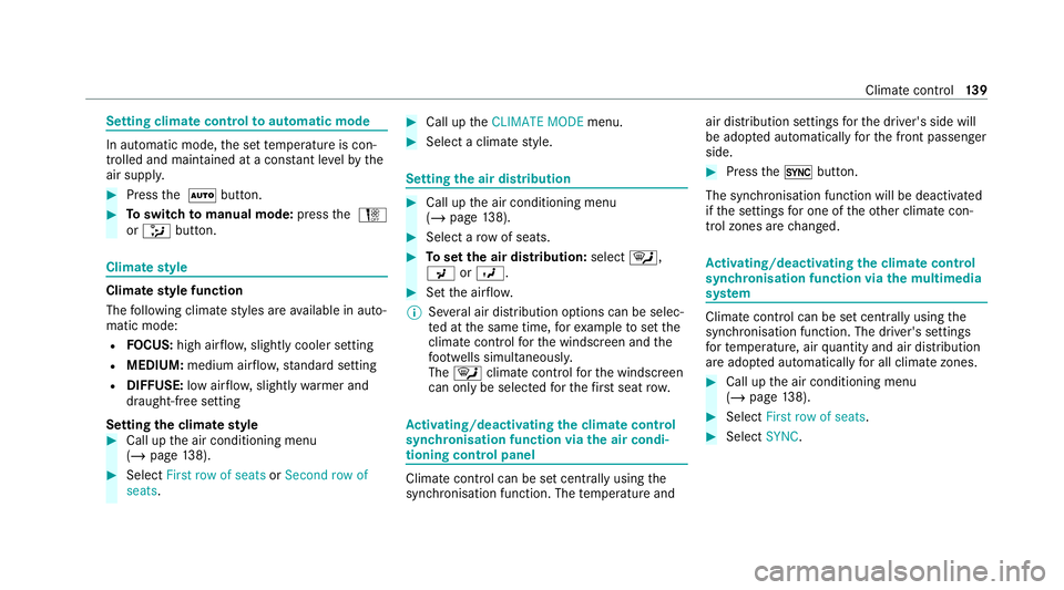 MERCEDES-BENZ CLS COUPE 2020  Owners Manual Setting climate control
toautomatic mode In auto
matic mode, the set temp erature is con‐
trolled and maintained at a const ant levelby the
air suppl y. #
Press the Ã button. #
Toswitch tomanual mo