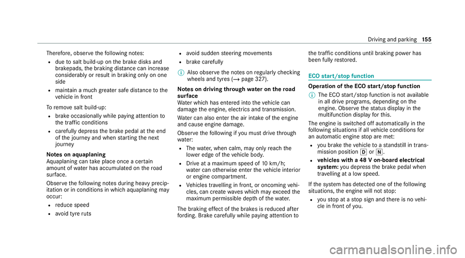 MERCEDES-BENZ CLS COUPE 2020 Owners Manual Therefore, obser
vethefo llowing no tes:
R due tosalt build-up on the brake disks and
brakepads, the braking dis tance can increase
considerab lyor result in braking only on one
side
R maintain a much MERCEDES-BENZ CLS COUPE 2020 Owners Manual Therefore, obser
vethefo llowing no tes:
R due tosalt build-up on the brake disks and
brakepads, the braking dis tance can increase
considerab lyor result in braking only on one
side
R maintain a much
