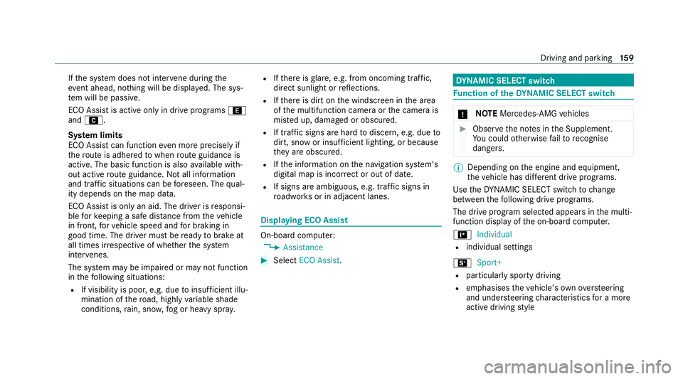 MERCEDES-BENZ CLS COUPE 2020 Owners Manual If
th e sy stem does not inter vene du ring the
eve nt ahead, no thing will be displa yed. The sys‐
te m will be passive.
ECO Assist is active only in drive programs ;
and A.
Sy stem limits
ECO Assi MERCEDES-BENZ CLS COUPE 2020 Owners Manual If
th e sy stem does not inter vene du ring the
eve nt ahead, no thing will be displa yed. The sys‐
te m will be passive.
ECO Assist is active only in drive programs ;
and A.
Sy stem limits
ECO Assi