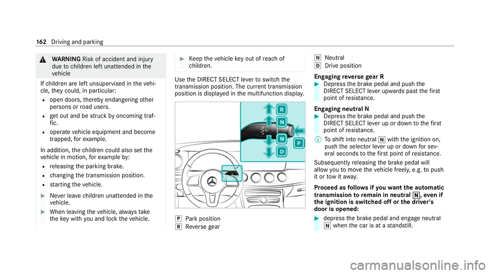 MERCEDES-BENZ CLS COUPE 2020  Owners Manual &
WARNING Risk of accident and inju ry
due tochildren left unat tended in the
ve hicle
If ch ildren are left unsupervised in theve hi‐
cle, they could, in pa rticular:
R open doors, thereby endanger