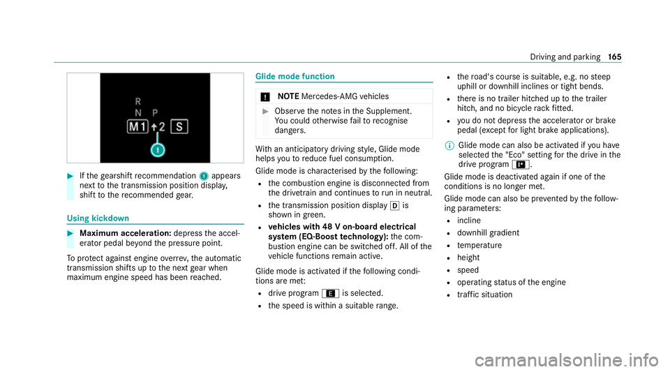 MERCEDES-BENZ CLS COUPE 2020  Owners Manual #
Ifth ege arshift recommendation 1appea rs
next tothe transmission position displa y,
shift tothere commended gear. Using kickd
own #
Maximum acceleration: depressthe accel‐
erator pedal be yond th