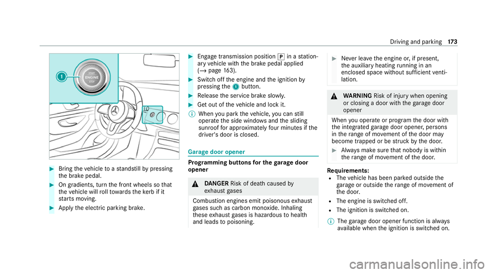 MERCEDES-BENZ CLS COUPE 2020 Owners Manual #
Bring theve hicle toast andstill bypressing
th e brake pedal. #
On gradients, turn the front wheels so that
th eve hicle will rollto wa rdsth eke rb if it
st arts moving. #
App lythe electric parkin MERCEDES-BENZ CLS COUPE 2020 Owners Manual #
Bring theve hicle toast andstill bypressing
th e brake pedal. #
On gradients, turn the front wheels so that
th eve hicle will rollto wa rdsth eke rb if it
st arts moving. #
App lythe electric parkin