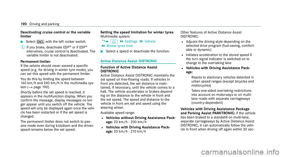 MERCEDES-BENZ CLS COUPE 2020 Owners Manual Deactivating cruise cont
rol or theva riable
limi ter #
Select Owith th e left rock er switch.
% Ifyo u brake, deactivate ESP ®
or if ESP ®
inter venes, cruise control is deacti vated. The
va riable MERCEDES-BENZ CLS COUPE 2020 Owners Manual Deactivating cruise cont
rol or theva riable
limi ter #
Select Owith th e left rock er switch.
% Ifyo u brake, deactivate ESP ®
or if ESP ®
inter venes, cruise control is deacti vated. The
va riable