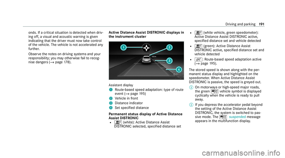 MERCEDES-BENZ CLS COUPE 2020 Owners Manual onds. If a critical situation is de
tected when driv‐
ing off, a visual and acoustic warning is given
indicating that the driver must now take control
of theve hicle. The vehicle is not accelerated MERCEDES-BENZ CLS COUPE 2020 Owners Manual onds. If a critical situation is de
tected when driv‐
ing off, a visual and acoustic warning is given
indicating that the driver must now take control
of theve hicle. The vehicle is not accelerated