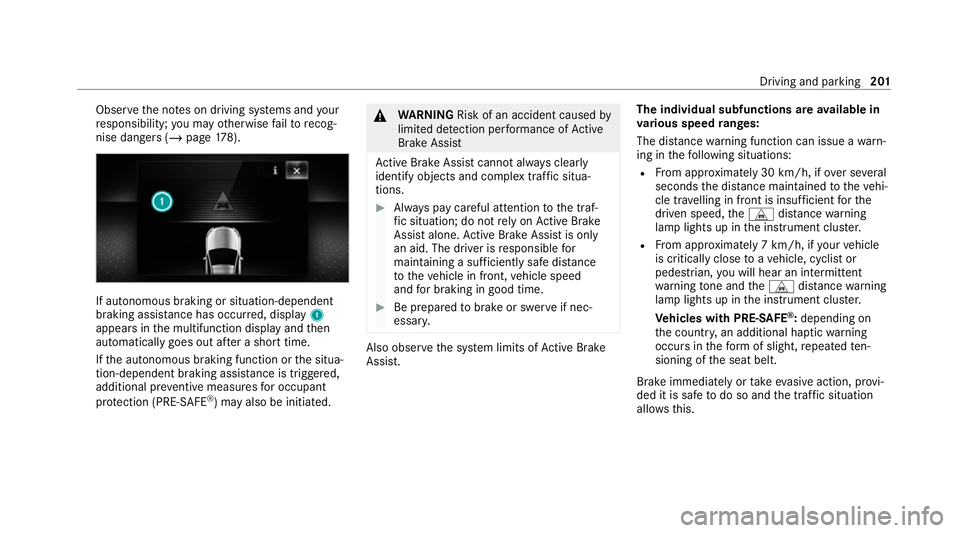 MERCEDES-BENZ CLS COUPE 2020 Owners Manual Obser
vethe no tes on driving sy stems and your
re sponsibility; you may otherwise failto recog‐
nise dangers (/ page 178). If autonomous braking or si
tuation-dependent
braking assi stance has occu MERCEDES-BENZ CLS COUPE 2020 Owners Manual Obser
vethe no tes on driving sy stems and your
re sponsibility; you may otherwise failto recog‐
nise dangers (/ page 178). If autonomous braking or si
tuation-dependent
braking assi stance has occu