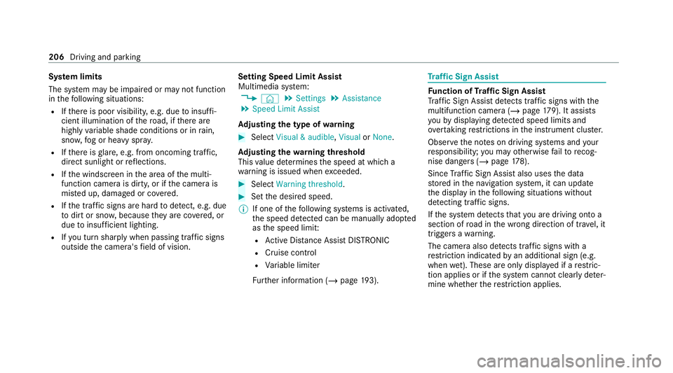 MERCEDES-BENZ CLS COUPE 2020 Owners Manual Sy
stem limits
The sy stem may be impaired or may not function
in thefo llowing situations:
R Ifth ere is poor visibility, e.g. due toinsuf fi‐
cient illumination of thero ad, if there are
highly va MERCEDES-BENZ CLS COUPE 2020 Owners Manual Sy
stem limits
The sy stem may be impaired or may not function
in thefo llowing situations:
R Ifth ere is poor visibility, e.g. due toinsuf fi‐
cient illumination of thero ad, if there are
highly va