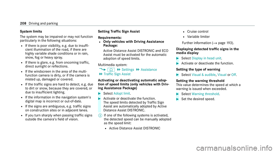 MERCEDES-BENZ CLS COUPE 2020 Owners Manual Sy
stem limits
The sy stem may be impaired or may not function
particular lyin thefo llowing situations:
R Ifth ere is poor visibility, e.g. due toinsuf fi‐
cient illumination of thero ad, if there MERCEDES-BENZ CLS COUPE 2020 Owners Manual Sy
stem limits
The sy stem may be impaired or may not function
particular lyin thefo llowing situations:
R Ifth ere is poor visibility, e.g. due toinsuf fi‐
cient illumination of thero ad, if there
