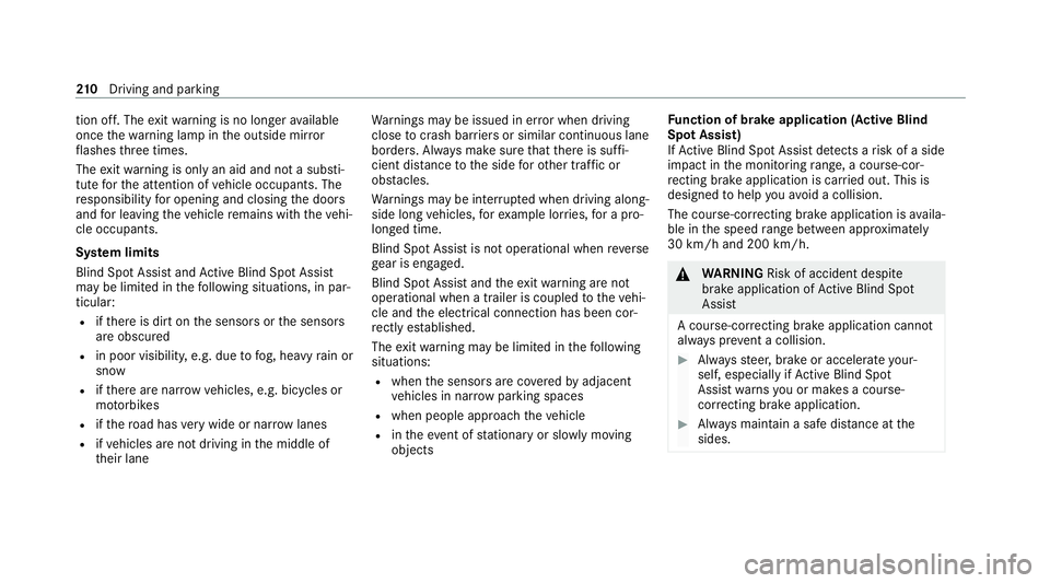 MERCEDES-BENZ CLS COUPE 2020 Owners Manual tion off. The
exitwa rning is no longer available
once thewa rning lamp in the outside mir ror
fl ashes thre e times.
The exitwa rning is only an aid and not a substi‐
tute forth e attention of vehi MERCEDES-BENZ CLS COUPE 2020 Owners Manual tion off. The
exitwa rning is no longer available
once thewa rning lamp in the outside mir ror
fl ashes thre e times.
The exitwa rning is only an aid and not a substi‐
tute forth e attention of vehi